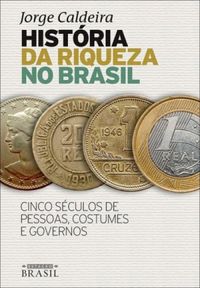 Histria da Riqueza no Brasil