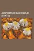 Airports in Sao Paulo (State): Aracatuba Airport, Araraquara Airport, Assis Airport, Avare-Arandu Airport, Barretos Airport, Bauru-Arealva Airport, B