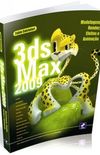 3ds Max 2009 : Modelagem, Render, Efeitos e Animao