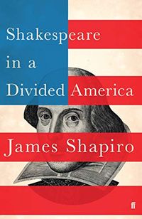 Shakespeare in a Divided America: A RADIO 4 BOOK OF THE WEEK (English Edition)