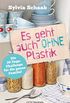 Es geht auch ohne Plastik: Die 30-Tage-Challenge fr die ganze Familie! (German Edition)