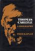 Thomas Carlyle: A Biography
