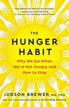 The Hunger Habit: Why We Eat When We