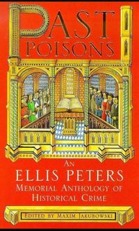 Past Poisons : An Ellis Peters Memorial Anthology of Historical Crime