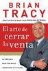 El arte de cerrar la venta: La clave para hacer ms dinero ms rpidamente en el mundo de las ventas profesionales (Spanish Edition)