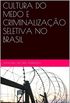 Cultura do Medo e Criminalizao Seletiva no Brasil