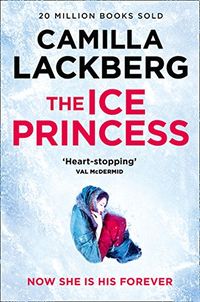 The Ice Princess: The heart-stopping debut thriller from the No. 1 international bestselling crime suspense author (Patrik Hedstrom and Erica Falck, Book 1) (English Edition)