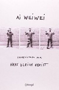 Ai Weiwei entrevistado por Hans Ulrich Obrist