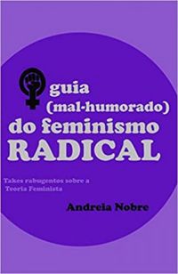 O Guia (Mal-Humorado) do Feminismo Radical