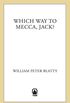 Which Way to Mecca, Jack?: From Brooklyn to Beirut: The Adventures of an American Sheik (English Edition)