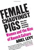 Female Chauvinist Pigs: Women and the Rise of Raunch Culture