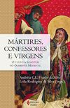 Mrtires, Confessores e Virgens. O Culto aos Santos no Ocidente Medieval