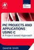 PIC Projects and Applications Using C: A Project-Based Approach