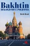 Bakhtin Dialogismo e Polifonia