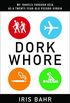 Dork Whore: My Travels Through Asia as a Twenty-Year-Old Pseudo-Virgin (English Edition)