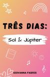 Trs dias: Sol & Jpiter