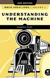 Write Great Code, Volume 1, 2nd Edition: Understanding the Machine (English Edition)