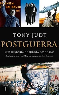 Postguerra. Una historia de Europa desde 1945 (Spanish Edition)