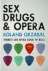 Sex, Drugs & Opera
