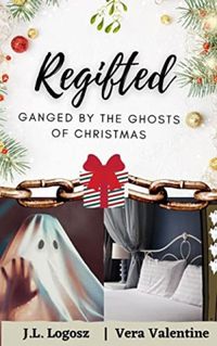 Regifted: Ganged by the Ghosts of Christmas