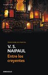 Entre los creyentes: Un viaje por el Islam (Spanish Edition)