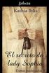 El secreto de lady Sophia (Damas inadecuadas 2) (Spanish Edition)