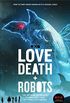 Love, Death + Robots: The Official Anthology