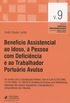 Benefcio Assistencial ao Idoso,  Pessoa com Deficincia e ao Trabalhador Porturio Avulso - Volume 9. Coleo Prtica