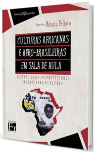 Culturas Africanas e Afro-Brasileiras em sala de Aula