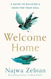 Welcome Home: A Guide to Building a Home for Your Soul (English Edition)