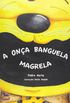 Onca Banguela Magrela, A