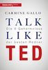 Talk like TED: Die 9 Geheimnisse der weltbesten Redner (German Edition)