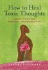 How to Heal Toxic Thoughts: Simple Tools for Personal Transformation (English Edition)