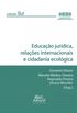 Educao jurdica, relaes internacionais e cidadania ecolgica