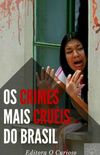 Os Crimes Mais Cruis do Brasil