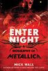 Enter Night: A Biography of Metallica (English Edition)