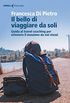 Il bello di viaggiare da soli: Guida al travel coaching per ottenere il massimo da noi stessi (Italian Edition)