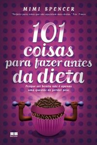 101 Coisas para fazer antes da Dieta
