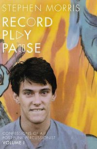 Record Play Pause: Confessions of a Post-Punk Percussionist: The Joy Division Years (English Edition)