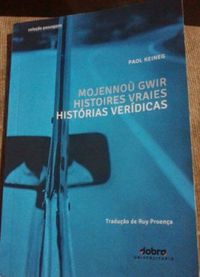 Mojenno Gwir / Histoires Vraies / Histrias Verdicas
