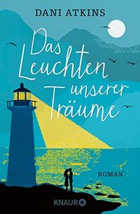 Das Leuchten unserer Trume: Roman (German Edition)