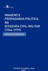 Imagens e Propaganda Poltica na Ditadura Civil-Militar (1964-1979): Tpicos de Pesquisa