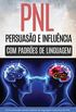 PNL Persuaso e influncia usando padres de linguagem