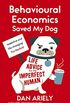Behavioural Economics Saved My Dog: Life Advice For The Imperfect Human (English Edition)