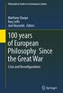 100 years of European Philosophy Since the Great War: Crisis and Reconfigurations (Philosophical Studies in Contemporary Culture Book 25) (English Edition)