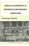 Igreja Evanglica e Repblica Brasileira [1889/1930]