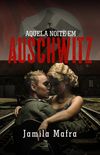 Aquela Noite Em Auschwitz