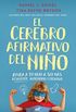 El cerebro afirmativo del nio: Ayuda a tu hijo a ser ms resiliente, autnomo y creativo. (Spanish Edition)