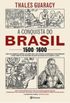 A Conquista do Brasil 1500-1600