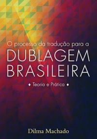 O processo da traduo para a DUBLAGEM BRASILEIRA